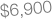 $6,900